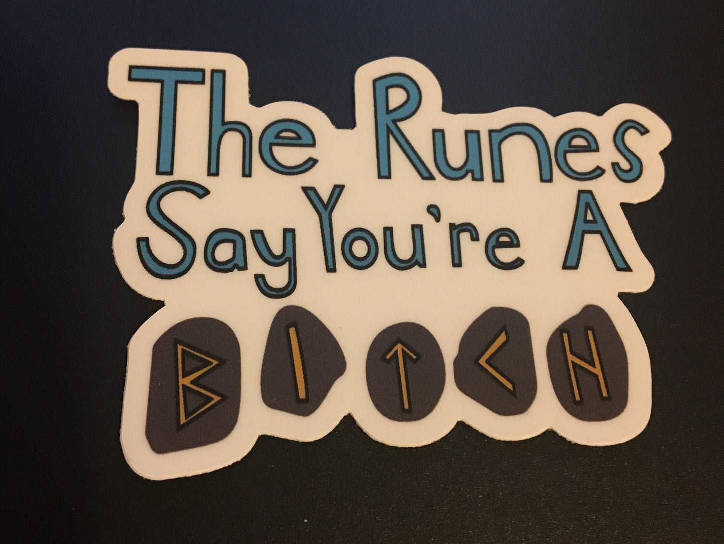 The Runes Say You’re A Bitch Sticker / Acrylic Pin