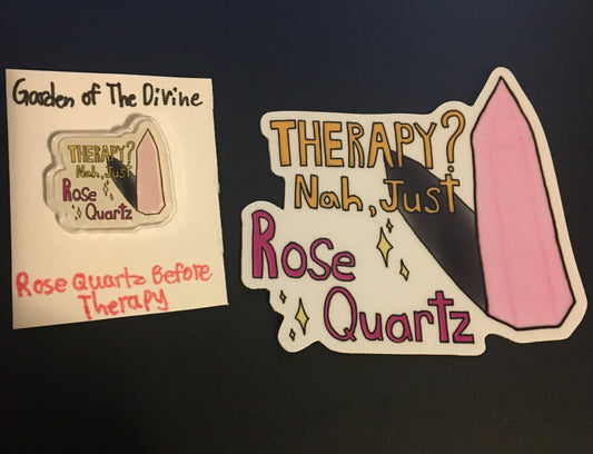 Rose Quartz Before Therapy Sticker / Acrylic Pin